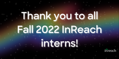Thank you to all Fall 2022 InReach interns!