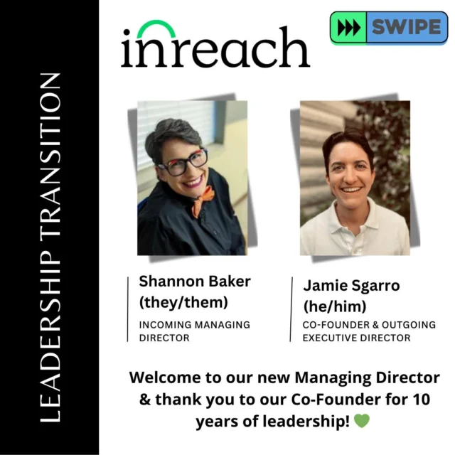 ✨ Leadership News at InReach ✨

We’re proud to announce that Shannon Baker (they/them) will become InReach’s new Managing Director, effective May 12, 2025. They succeed our Co-Founder and inaugural Executive Director, Jamie Sgarro (he/him), who is stepping down after 10 years of transformative leadership.

Shannon first connected with InReach as a user—and still relies on the free InReach App to find verified resources for their family in a state facing growing attacks on LGBTQ+ rights. For the past 3 years, they’ve led our Community Outreach & Programs with care, dedication, and lived experience.

💬 “InReach is uniquely poised to meet this moment of rising need with an innovative, scalable tool that’s built by and for the LGBTQ+ community. Together, we can transform solidarity into action.” – Shannon

💬 “I will always be grateful for this organization. It was through my involvement with InReach that I found the strength to live freely in my own life. During my transition, I relied on the InReach App to access affirming support—and I experienced firsthand the life-saving potential of this platform to help LGBTQ+ people step into the next stage of their lives. I’m thankful to everyone who has made InReach’s work possible. I’ve also had the opportunity to work closely with Shannon, whose journey from InReach user to staff member and now Managing Director speaks to their deep commitment to our mission. I’m proud to welcome them into this role and look forward to continuing to support InReach as a founder and board member." – Jamie

📖 Read the full announcement (link in bio): https://ow.ly/56yx50VLKHY
🌈 Help welcome Shannon as InReach’s new Managing Director by sharing this post or tagging a friend who should know about InReach! 
💚 Donate $10 in honor of Jamie's decade of leadership: https://ow.ly/kOB650VLKHX
🏳️‍⚧️ Follow weareinreach as our work continues 

#SafeHelpIsInReach #TransFuturesAreInReach #TransLeadership #LGBTQResources #TransJustice #TGNC #LGBTQTech #LGBTQ